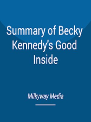 cover image of Summary of Becky Kennedy's Good Inside